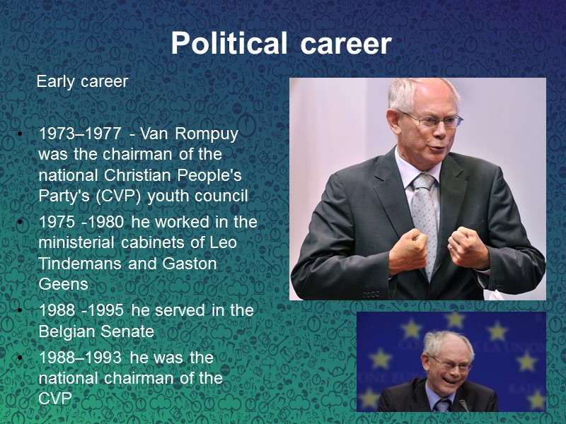 Political career      Early career  1973–1977 - Van Rompuy